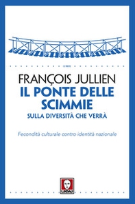 Il ponte delle scimmie. Sulla diversità che verrà. Fecondità culturale contro identità nazionale - Librerie.coop