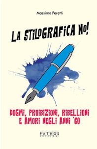 La stilografica no! Dogmi, proibizioni, ribellioni e amori negli anni '60 - Librerie.coop La stilografica no! Dogmi, proibizioni, ribellioni e amori negli anni '60 - Librerie.coop
