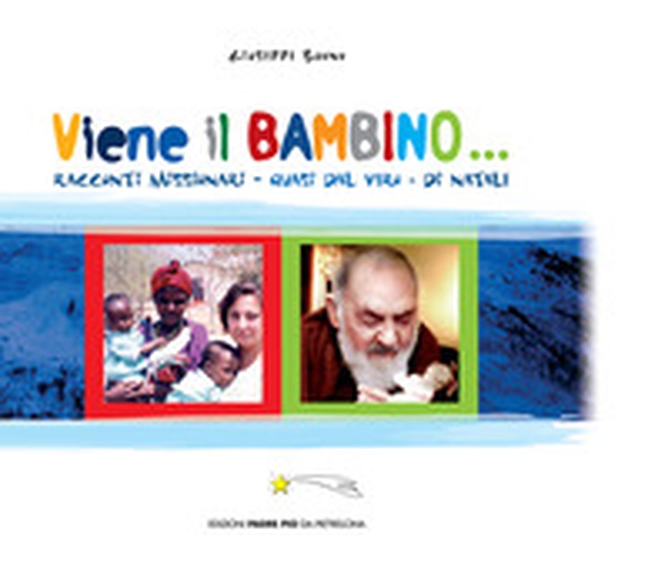 Viene il bambino... Racconti missionari, quasi dal vero, di Natale - Librerie.coop Viene il bambino... Racconti missionari, quasi dal vero, di Natale - Librerie.coop