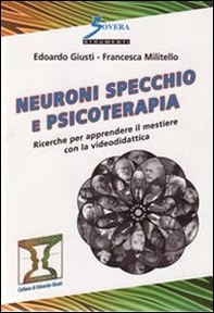 Neuroni specchio e psicoterapia. Ricerche per apprendere il mestiere con la videodidattica - Librerie.coop Neuroni specchio e psicoterapia. Ricerche per apprendere il mestiere con la videodidattica - Librerie.coop