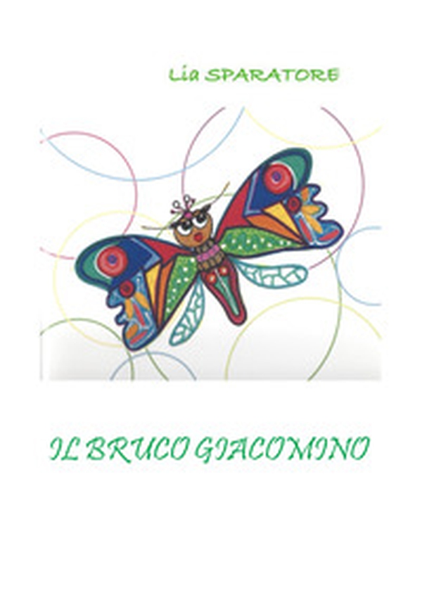Il bruco Giacomino - Librerie.coop Il bruco Giacomino - Librerie.coop