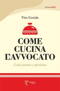 Come cucina l'avvocato. Guida pratica e spicciativa - Librerie.coop