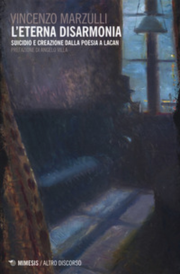 L'eterna disarmonia. Suicidio e creazione dalla poesia a Lacan - Librerie.coop L'eterna disarmonia. Suicidio e creazione dalla poesia a Lacan - Librerie.coop