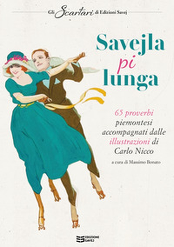 Savejla pi lunga. 65 proverbi piemontesi accompagnati dalle illustrazioni di Carlo Nicco - Librerie.coop Savejla pi lunga. 65 proverbi piemontesi accompagnati dalle illustrazioni di Carlo Nicco - Librerie.coop