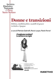 Donne e transizioni. Politica, intellettualità e modelli di genere in Italia e Spagna - Librerie.coop Donne e transizioni. Politica, intellettualità e modelli di genere in Italia e Spagna - Librerie.coop