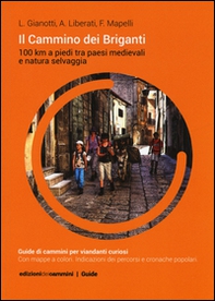 Il Cammino dei Briganti. 100 Km a piedi tra paesi medievali e natura selvaggia - Librerie.coop