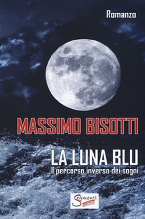 La luna blu. Il percorso inverso dei sogni - Librerie.coop La luna blu. Il percorso inverso dei sogni - Librerie.coop