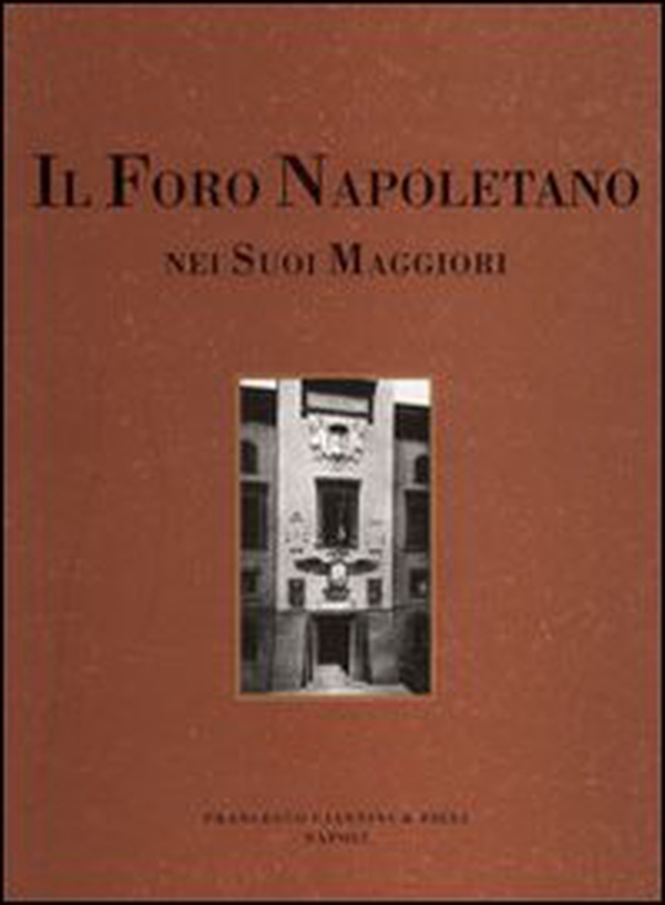 Il foro napoletano nei suoi maggiori - Librerie.coop Il foro napoletano nei suoi maggiori - Librerie.coop