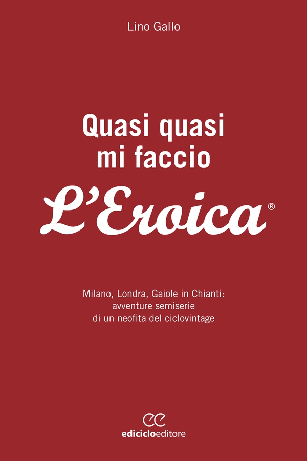 Quasi quasi mi faccio l'Eroica - Librerie.coop Quasi quasi mi faccio l'Eroica - Librerie.coop