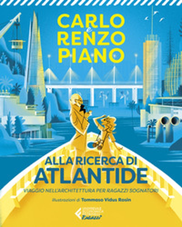 Alla ricerca di Atlantide. Viaggio nell'architettura per ragazzi sognatori - Librerie.coop Alla ricerca di Atlantide. Viaggio nell'architettura per ragazzi sognatori - Librerie.coop