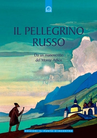 Il pellegrino russo. Da un manoscritto del monte Athos - Librerie.coop Il pellegrino russo. Da un manoscritto del monte Athos - Librerie.coop
