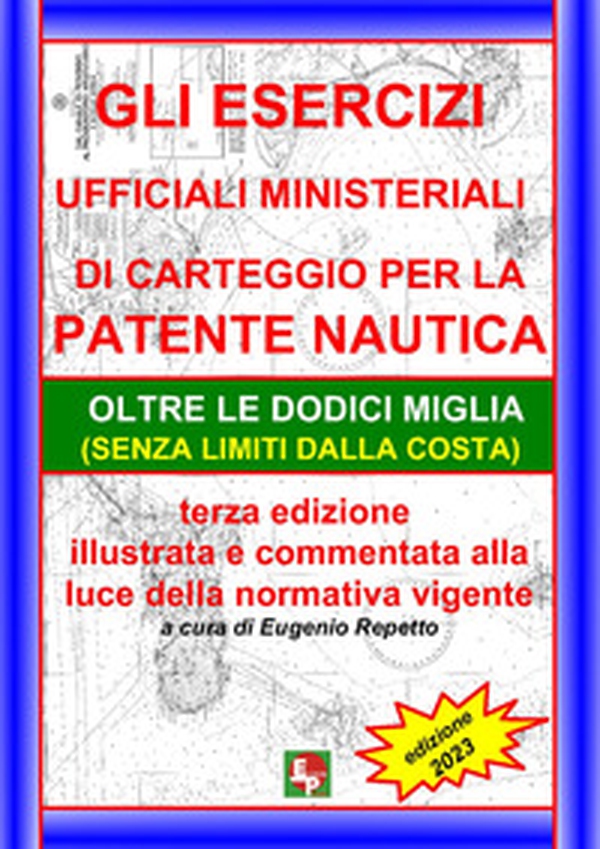 Gli Esercizi ufficiali ministeriali di carteggio per la patente nautica oltre le dodici miglia (senza limiti dalla costa) - Librerie.coop Gli Esercizi ufficiali ministeriali di carteggio per la patente nautica oltre le dodici miglia (senza limiti dalla costa) - Librerie.coop