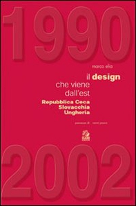 1990-2002. Il design che viene dall'est. Repubblica Ceca, Slovacchia, Ungheria - Librerie.coop