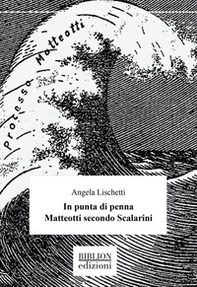 In punta di penna. Matteotti secondo Scalarini - Librerie.coop In punta di penna. Matteotti secondo Scalarini - Librerie.coop