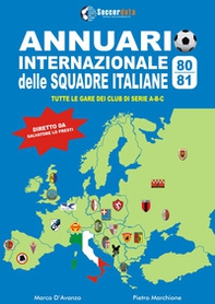 Annuario internazionale delle squadre italiane 1980-1981. Tutte le gare dei club di serie A-B-C - Librerie.coop