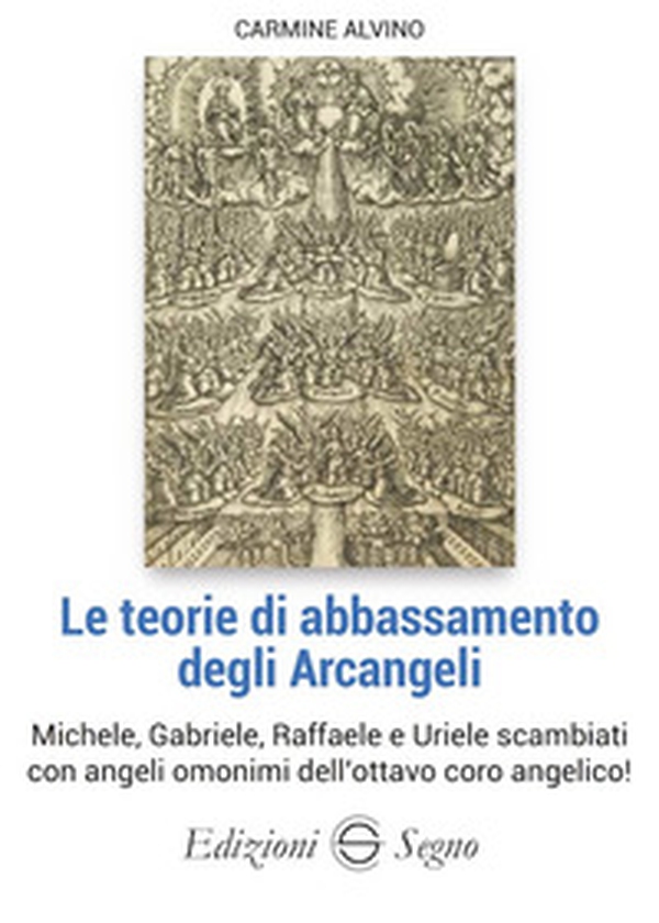 Le teorie di abbassamento degli Arcangeli Michele, Gabriele, Raffaele e Uriele cambiati con angeli omonimi dell'ottavo coro angelico! - Librerie.coop Le teorie di abbassamento degli Arcangeli Michele, Gabriele, Raffaele e Uriele cambiati con angeli omonimi dell'ottavo coro angelico! - Librerie.coop