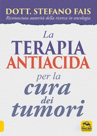 La terapia antiacida per la cura dei tumori - Librerie.coop