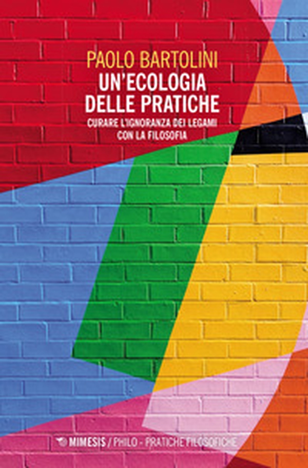 Un'ecologia delle pratiche. Curare l'ignoranza dei legami con la filosofia - Librerie.coop Un'ecologia delle pratiche. Curare l'ignoranza dei legami con la filosofia - Librerie.coop