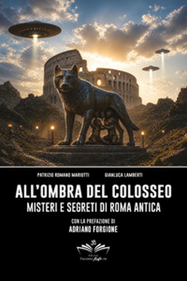 All'ombra del Colosseo: misteri e segreti di Roma antica - Librerie.coop