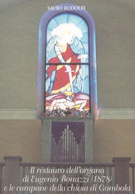Il restauro dell'organo di Eugenio Bonazzi (1878) e le campane della chiesa di Gombola - Librerie.coop