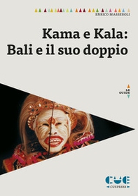 Kama e Kala: Bali e il suo doppio - Librerie.coop