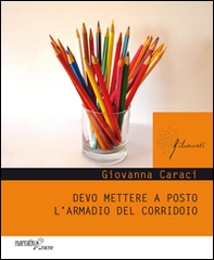 Devo mettere a posto l'armadio del corridoio  - Librerie.coop