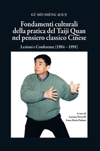 Fondamenti culturali della pratica del Taiji Quan nel pensiero classico cinese. Lezioni e Conferenze (1984 - 1991) - Librerie.coop