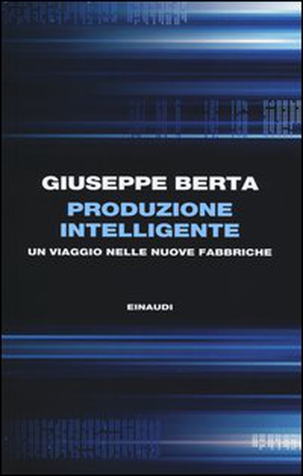 Produzione intelligente. Un viaggio nelle nuove fabbriche - Librerie.coop Produzione intelligente. Un viaggio nelle nuove fabbriche - Librerie.coop