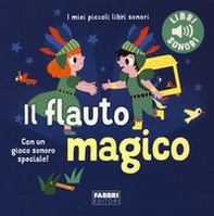 Il flauto magico. I miei piccoli libri sonori - Librerie.coop