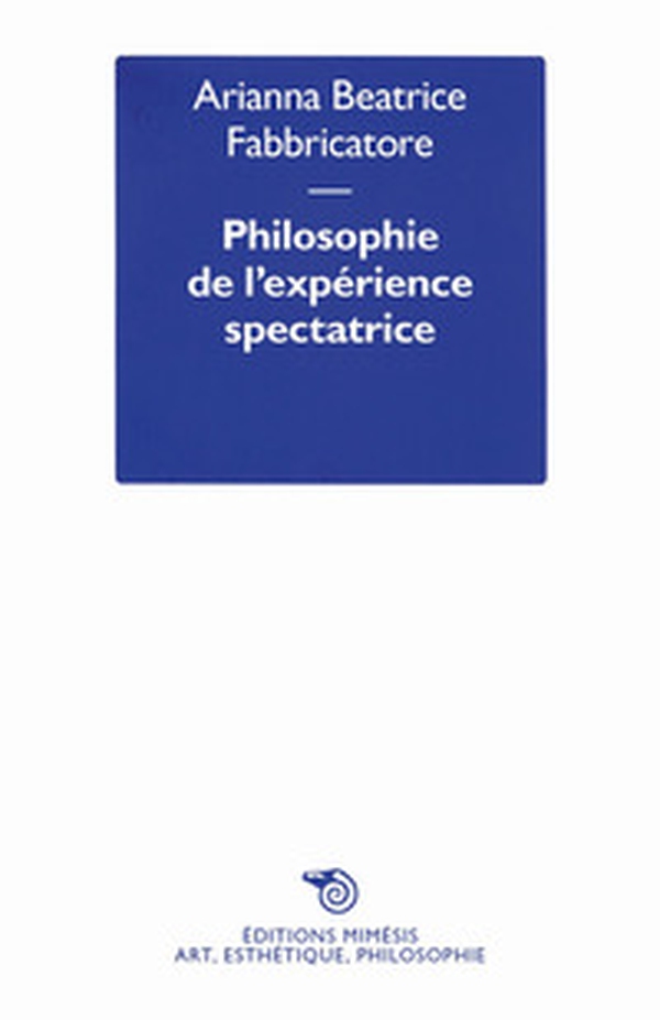Philosophie de l'expérience spectatrice - Librerie.coop Philosophie de l'expérience spectatrice - Librerie.coop