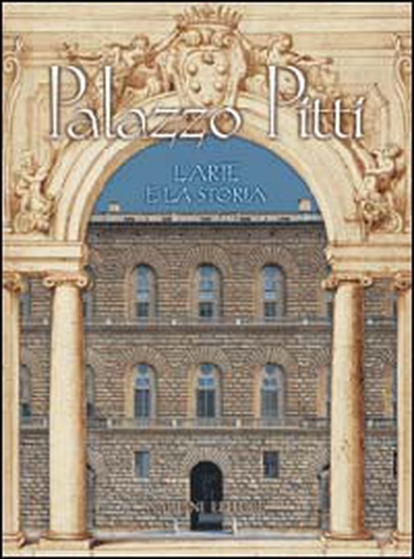 Palazzo Pitti. L'arte e la storia - Librerie.coop Palazzo Pitti. L'arte e la storia - Librerie.coop