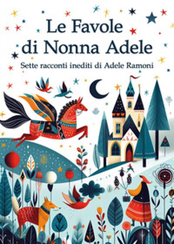 Le favole di nonna Adele - Librerie.coop Le favole di nonna Adele - Librerie.coop