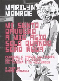 Mi sento davvero a mio agio solo quando sono nuda. Pensieri e parole sull'amore, sulla vita, sul sesso, sul cinema e su Hollywood - Librerie.coop Mi sento davvero a mio agio solo quando sono nuda. Pensieri e parole sull'amore, sulla vita, sul sesso, sul cinema e su Hollywood - Librerie.coop