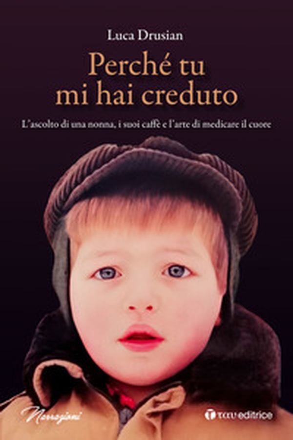 Perché tu mi hai creduto. L'ascolto di una nonna, i suoi caffè e l'arte di medicare il cuore - Librerie.coop Perché tu mi hai creduto. L'ascolto di una nonna, i suoi caffè e l'arte di medicare il cuore - Librerie.coop