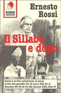 Il sillabo e dopo. Questo è un libro anticlericale: lo hanno scritto 8 pontefici - Librerie.coop