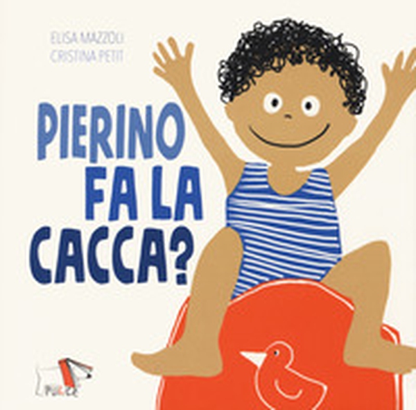 Pierino fa la cacca? - Librerie.coop Pierino fa la cacca? - Librerie.coop