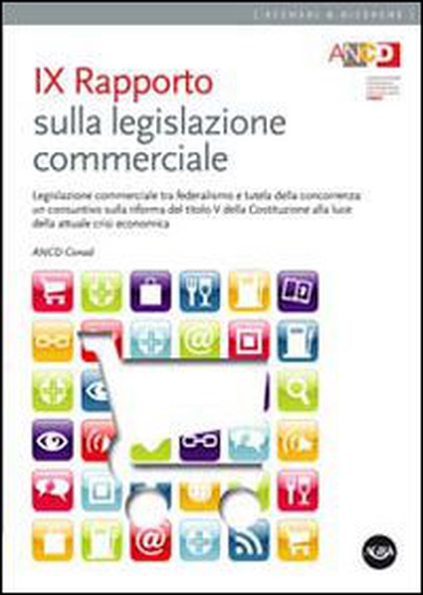 9° Rapporto sulla legislazione commerciale. Legislazione commerciale tra federalismo e tutela della concorrenza... - Librerie.coop 9° Rapporto sulla legislazione commerciale. Legislazione commerciale tra federalismo e tutela della concorrenza... - Librerie.coop