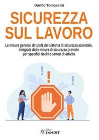 Sicurezza sul lavoro. Le misure generali di tutela del sistema di sicurezza aziendale, integrate dalle misure di sicurezza previste per specifici rischi o settori di attività - Librerie.coop