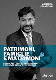 Patrimoni, Famiglie e Matrimoni. Conoscere i propri diritti e doveri per scelte consapevoli e serene - Librerie.coop