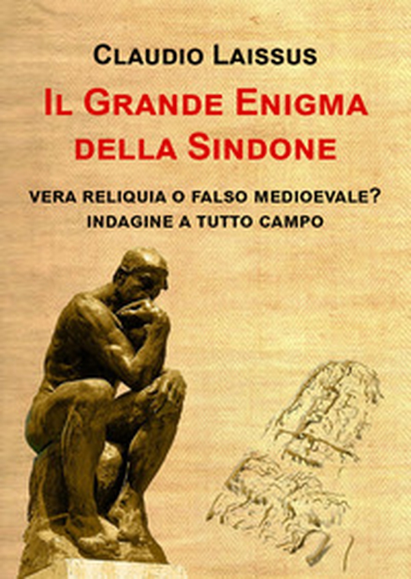 Il grande enigma della sindone. Vera reliquia o falso medioevale? Indagine a tutto campo - Librerie.coop Il grande enigma della sindone. Vera reliquia o falso medioevale? Indagine a tutto campo - Librerie.coop