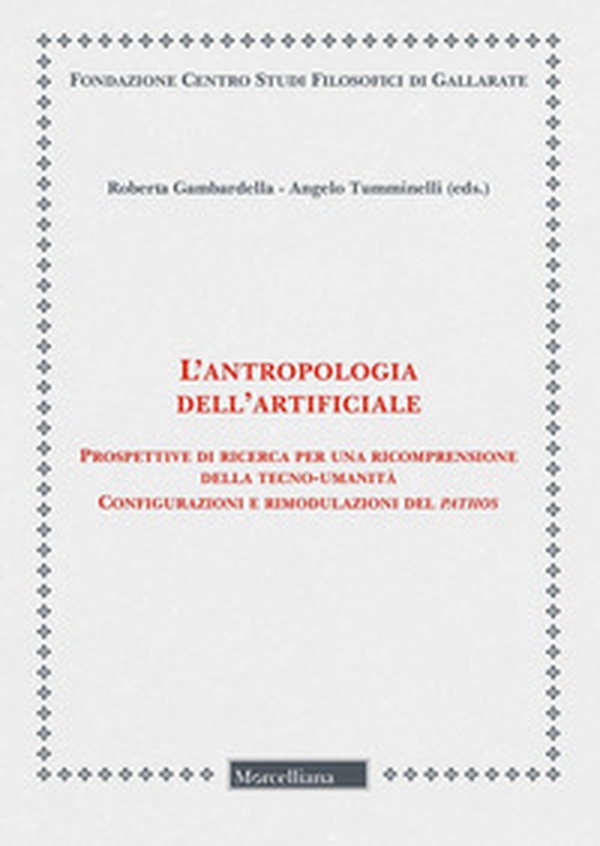 L'antropologia dell'artificiale. Prospettive di ricerca per una ricomprensione della tecno-umanità. Configurazioni e rimodulazioni del pathos - Librerie.coop L'antropologia dell'artificiale. Prospettive di ricerca per una ricomprensione della tecno-umanità. Configurazioni e rimodulazioni del pathos - Librerie.coop