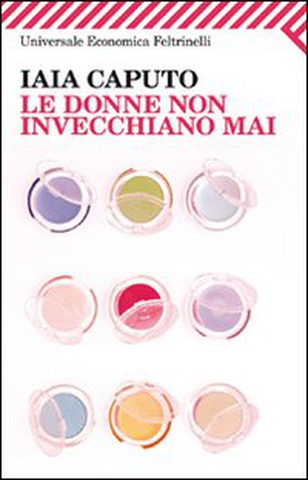 Le donne non invecchiano mai - Librerie.coop Le donne non invecchiano mai - Librerie.coop