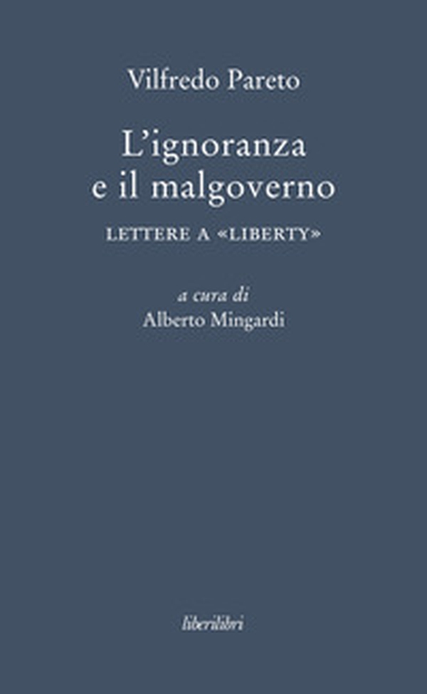 L'ignoranza a il malgoverno. Lettere a «Liberty» - Librerie.coop L'ignoranza a il malgoverno. Lettere a «Liberty» - Librerie.coop