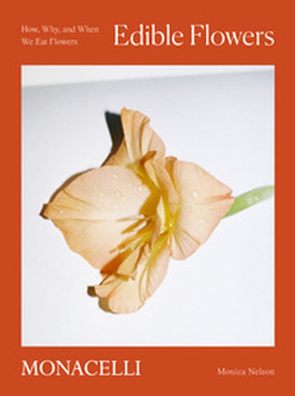 Edible flowers. How, why, and when we eat flowers - Librerie.coop Edible flowers. How, why, and when we eat flowers - Librerie.coop