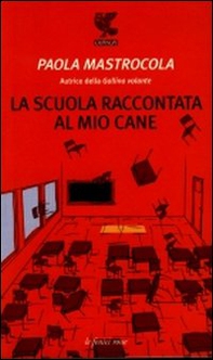 La scuola raccontata al mio cane - Librerie.coop La scuola raccontata al mio cane - Librerie.coop