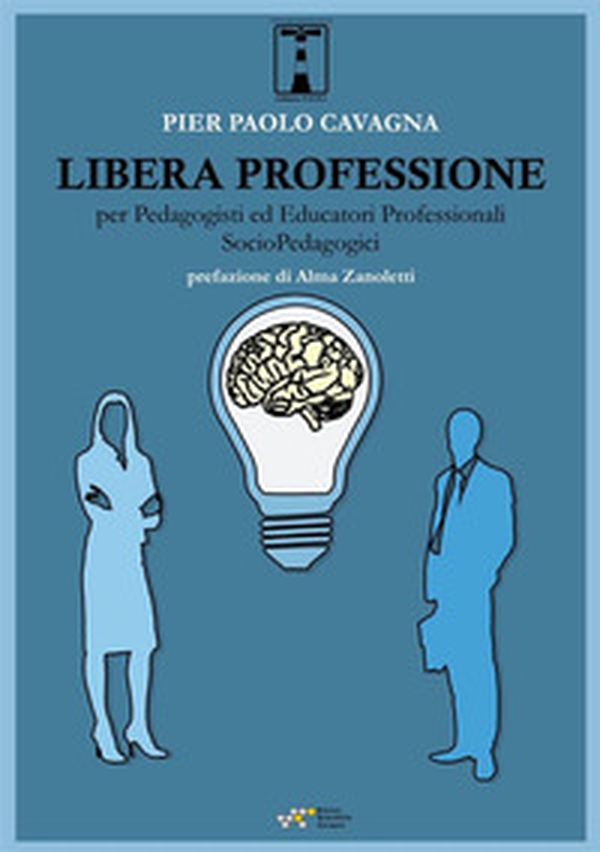 Libera professione per pedagogisti ed educatori professionali socio-pedagogici - Librerie.coop Libera professione per pedagogisti ed educatori professionali socio-pedagogici - Librerie.coop