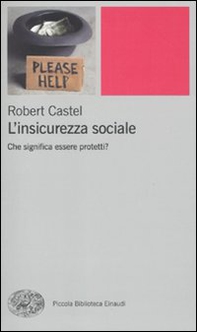 L'insicurezza sociale. Che significa essere protetti? - Librerie.coop