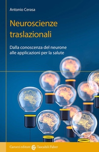 Neuroscienze traslazionali. Dalla conoscenza del neurone alle applicazioni per la salute - Librerie.coop