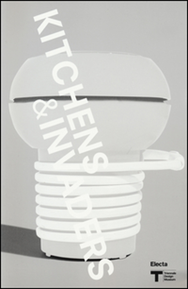 VIII Triennale Design Museum. Kitchen & invaders. Catalogo della mostra (Milano, 09 aprile 2015-21 febbraio 2016). Ediz. inglese - Librerie.coop VIII Triennale Design Museum. Kitchen & invaders. Catalogo della mostra (Milano, 09 aprile 2015-21 febbraio 2016). Ediz. inglese - Librerie.coop