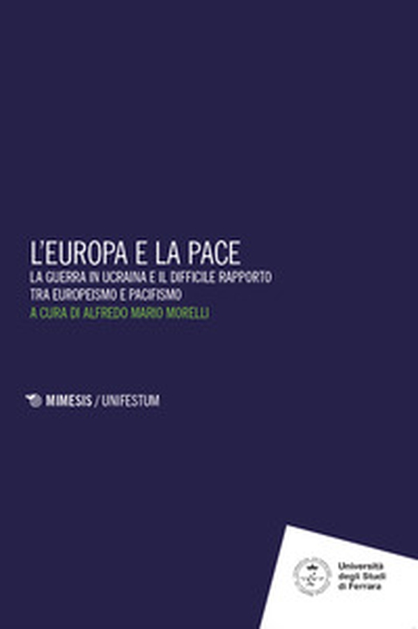 L'Europa e la pace. La guerra in Ucraina e il difficile rapporto tra europeismo e pacifismo - Librerie.coop L'Europa e la pace. La guerra in Ucraina e il difficile rapporto tra europeismo e pacifismo - Librerie.coop